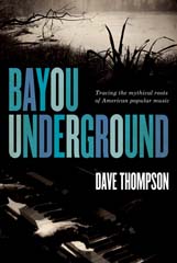 Dave Thompson - Bayou Underground