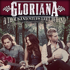 Gloriana  A Thousand Miles Left Behind