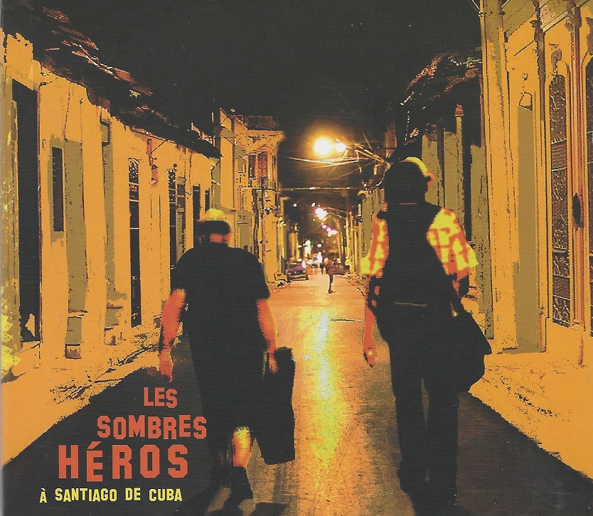 Les Sombres Hros  Les Sombres Hros  Santiago de Cuba